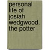 Personal Life of Josiah Wedgwood, the Potter door Julia Wedgwood