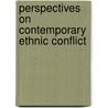 Perspectives on Contemporary Ethnic Conflict door Santosh Saha