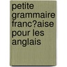 Petite Grammaire Franc?aise Pour Les Anglais door Lambert Sauveur