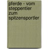 Pferde - Vom Steppentier zum Spitzensportler by Martin Nusch