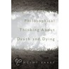 Philosophical Thinking about Death and Dying by Vincent E. Barry