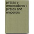 Piratas y Emperadores / Pirates and Emperors