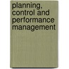Planning, Control And Performance Management door Jack M. Kaplan