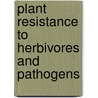 Plant Resistance To Herbivores And Pathogens door Robert S. Fritz