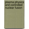 Plasma Physics And Controlled Nuclear Fusion door Kenro Miyamoto