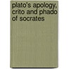 Plato's Apology, Crito And Phado Of Socrates door Plato Plato