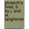 Plutarch's Lives, Tr. By J. And W. Langhorne door Andr Plutarchus