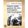 Poems, Chiefly Pastoral. By John Cunningham. door Onbekend