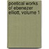 Poetical Works of Ebenezer Elliott, Volume 1