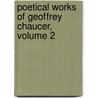 Poetical Works of Geoffrey Chaucer, Volume 2 door Sir Nicholas Harris Nicolas
