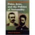 Poles, Jews, And The Politics Of Nationality
