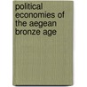 Political Economies Of The Aegean Bronze Age by Langford Conference of the Department of