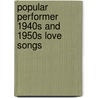 Popular Performer 1940s and 1950s Love Songs door Onbekend
