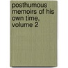 Posthumous Memoirs Of His Own Time, Volume 2 door Sir Nathaniel William Wraxall