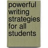 Powerful Writing Strategies For All Students by Steve Graham