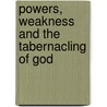Powers, Weakness And The Tabernacling Of God door Marva J. Dawn