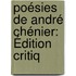 Poésies De André Chénier: Édition Critiq