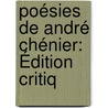 Poésies De André Chénier: Édition Critiq door Andrï¿½ Chï¿½Nier