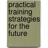 Practical Training Strategies For The Future door Sue Brelade