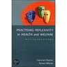 Practising Reflexivity In Health And Welfare door Susan White