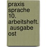 Praxis Sprache 10. Arbeitsheft.  Ausgabe Ost door Onbekend