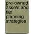 Pre-Owned Assets And Tax Planning Strategies