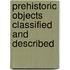 Prehistoric Objects Classified and Described
