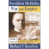 President McKinley, War and Empire, Volume 1 door Richard F. Hamilton