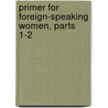 Primer For Foreign-Speaking Women, Parts 1-2 door Amanda Matthews Chase