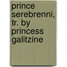 Prince Serebrenni, Tr. By Princess Galitzine door Aleksei Konstantinovich Tolstoi
