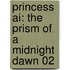 Princess Ai: The Prism of a Midnight Dawn 02