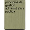 Principios de Gestion Administrativa Publica door Antonio Sanchez Vazquez