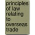 Principles Of Law Relating To Overseas Trade