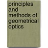 Principles and Methods of Geometrical Optics door James Powell Cocke Southall