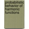 Probabilistic Behavior of Harmonic Functions by Rodrigo Banuelos