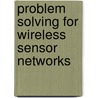 Problem Solving For Wireless Sensor Networks door Josa(c)-Fernan Marta-Nez-Ortega
