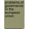 Problems of Governance in the European Union by David G. Mayes