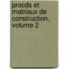 Procds Et Matriaux de Construction, Volume 2 by Alphonse Debauve