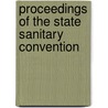 Proceedings of the State Sanitary Convention by Health California Stat