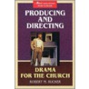 Producing and Directing Drama for the Church by Robert M. Rucker