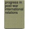 Progress In Post-War International Relations by Beverly Crawford