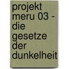 Projekt Meru 03 - Die Gesetze der Dunkelheit door Christopher Ludwig