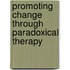 Promoting Change Through Paradoxical Therapy