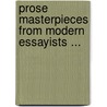 Prose Masterpieces From Modern Essayists ... door Onbekend
