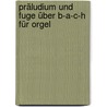 Präludium und Fuge über B-A-C-H für Orgel door Franz Liszt