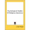 Psychological Studies of Religious Questions door J. Cyril Flower