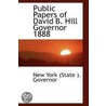 Public Papers Of David B. Hill Governor 1888 door New York (State ). Governor