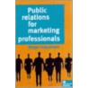 Public Relations For Marketing Professionals door Roger Haywood