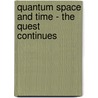 Quantum Space And Time - The Quest Continues door Barut