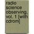 Radio Science Observing, Vol. 1 [with Cdrom]